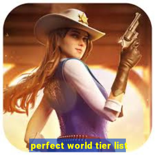 perfect world tier list